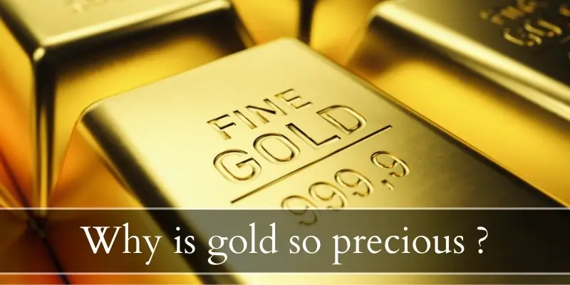 Read more about the article Why Is Gold So Valuable ? 8 Reasons It Shines So Bright