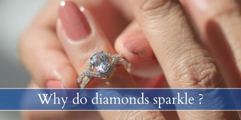 Read more about the article What Makes Diamonds Sparkle ? Why Diamonds Are Simply Better
