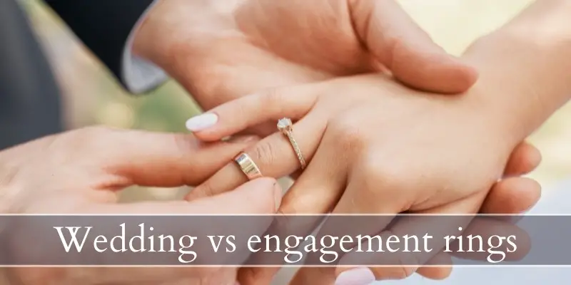 Read more about the article Engagement Ring VS Wedding Ring – 4 Key Differences