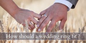 Read more about the article How Should A Wedding Ring Fit ? A Guide On Picking Your Rings