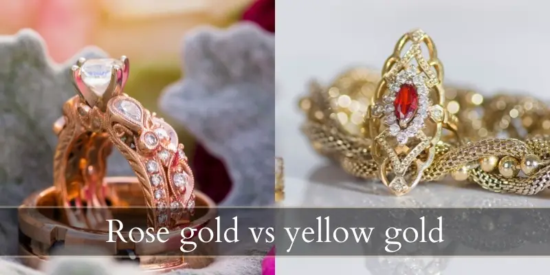 Read more about the article Rose Gold VS Yellow Gold – 4 Ways They’re Different & How To Choose