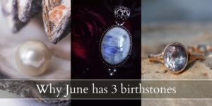 Read more about the article Why Does June Have 3 Birthstones ? Here’s What You Need To Know